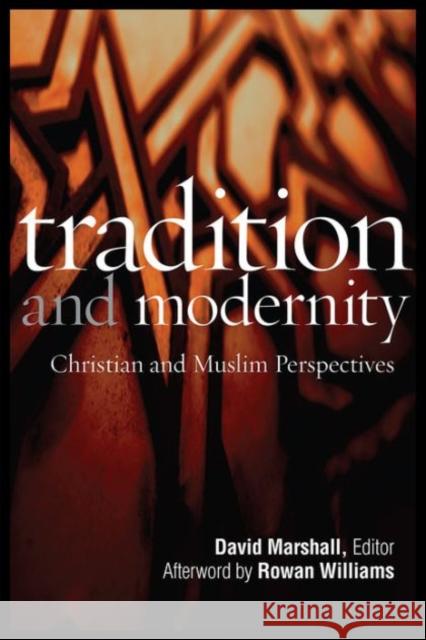 Tradition and Modernity: Christian and Muslim Perspectives Marshall, David 9781589019492