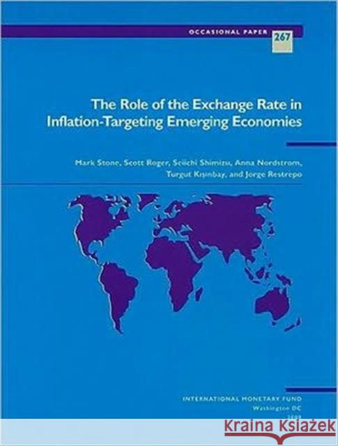 The Role of the Exchage Rate in Inflation-Targeting Emerging Economies Stone, Mark 9781589067967