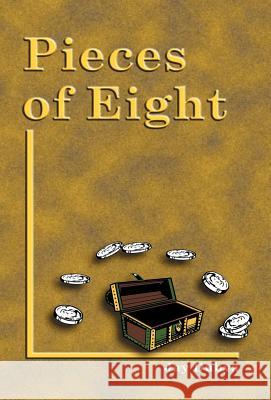 Pieces of Eight Jay Dubya 9781589092679 CyberRead Publishing