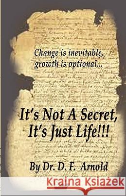 It's Not a Secret, It's Just Life!!! Damon Arnold 9781589096189 Bookstand Publishing