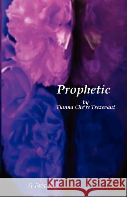 Prophetic Tianna Che Trezevant 9781589096509 Bookstand Publishing