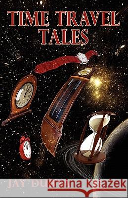 Time Travel Tales Jay Dubya 9781589098428 Bookstand Publishing