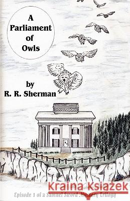 A Parliament of Owls R. R. Sherman 9781589099012 Bookstand Publishing