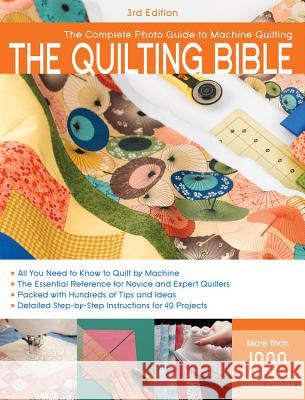 The Quilting Bible: The Complete Photo Guide to Machine Quilting CPI 9781589235120 Creative Publishing International