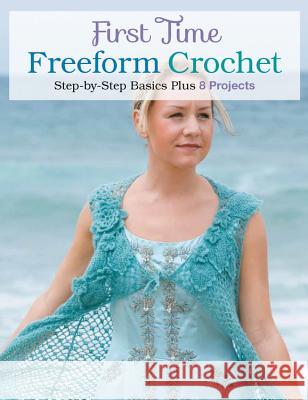 First Time Freeform Crochet Margaret Hubert 9781589238138 Quarto Publishing Group USA Inc