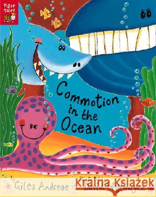 Commotion in the Ocean Giles Andreae David Wojtowycz 9781589253667 Tiger Tales