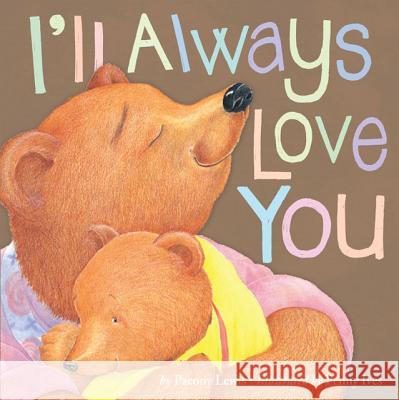 I'll Always Love You Paeony Lewis Penny Ives 9781589254411 Tiger Tales