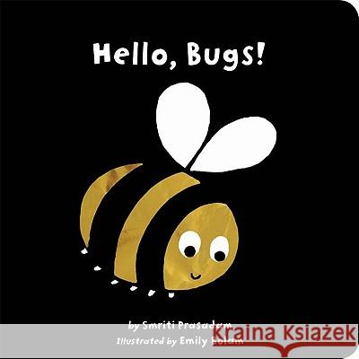 Hello, Bugs! Smriti Prasadam Emily Bolam 9781589258624 Tiger Tales