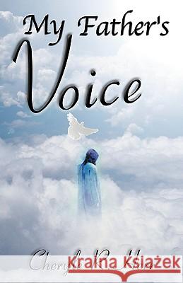 My Father's Voice Cheryle Herr 9781589300255 Selah Publishing Group