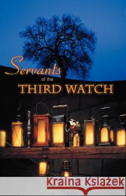 Servants of the Third Watch Dr Stan Fleming S. F. Fleming 9781589300422 Selah Publishing Group