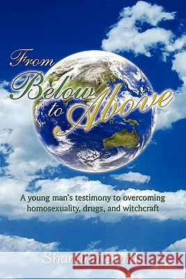 From Below to Above Shanahn Smith 9781589301375 Selah Publishing Group