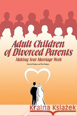 Adult Children of Divorced Parents Beverly Rodgers Tom Rodgers 9781589302280 Selah Publishing Group