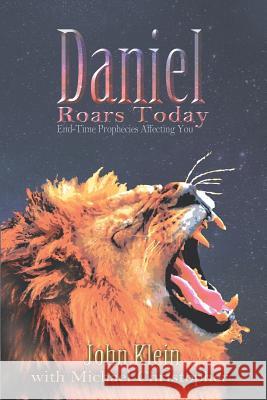 Daniel Roars Today John Klein Michael Christopher 9781589302990 Selah Publishing Group