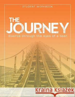 The Journey: Divorce Through the Eyes of a Teen Student Workbook Krista Smith-Larson 9781589303072