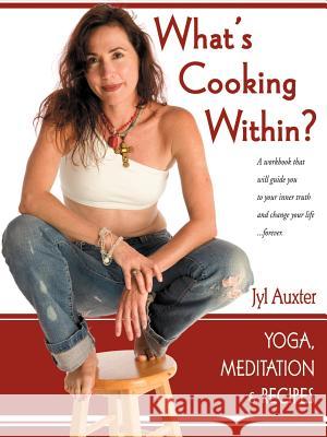 What's Cooking Within? A Spiritual Cookbook Jyl Auxter Jennifer Bacon 9781589394810 Virtualbookworm.com Publishing