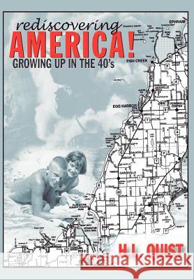 Rediscover America! Growing up in the 40's H. L. Quist 9781589396166