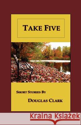 Take Five Douglas Clark 9781589397842