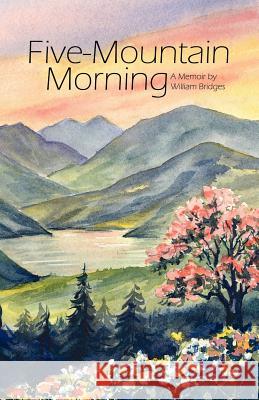 Five-Mountain Morning William Bridges 9781589397910