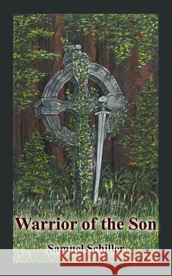 Warrior of the Son Samuel Schiller 9781589398320 Virtualbookworm.com Publishing