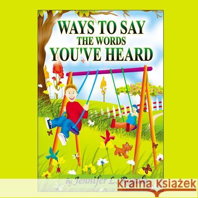 Ways to Say the Words You've Heard Jennifer L. Rogala 9781589398641 Virtualbookworm.com Publishing