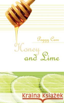 Honey and Lime Peggy Carr 9781589398931 Virtualbookworm.com Publishing