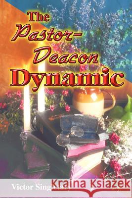 The Pastor-Deacon Dynamic Victor Singletary 9781589422209