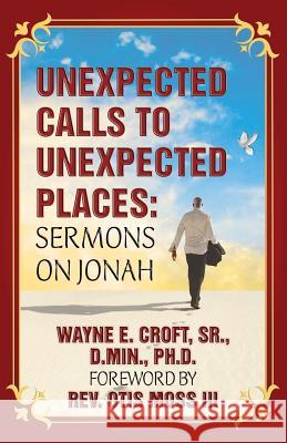 Unexpected Calls to Unexpected Places Wayne E. Croft 9781589425293