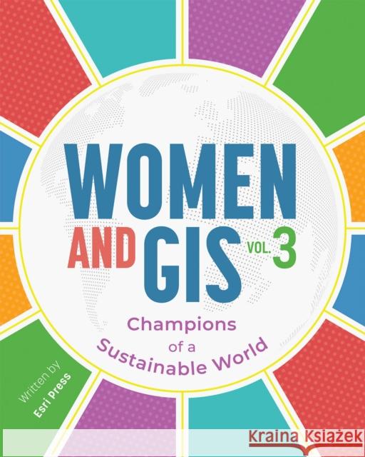 Women and Gis, Volume 3: Champions of a Sustainable World ESRI Press                               Mae Jemison 9781589486379 Esri Press