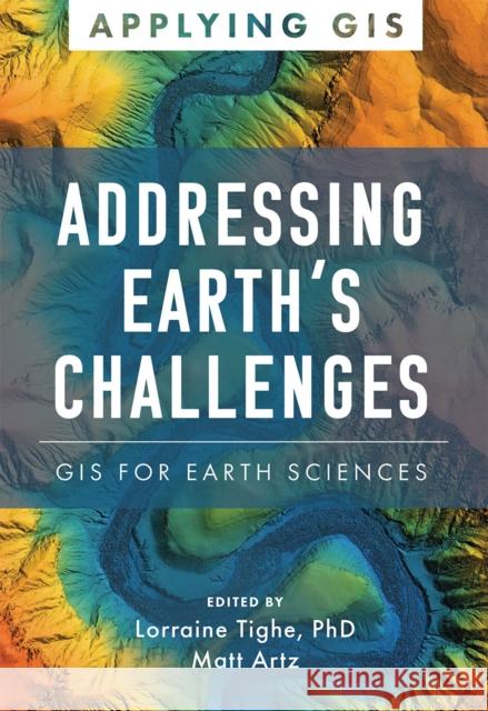 Addressing Earth's Challenges: GIS for Earth Sciences  9781589487529 ESRI Press