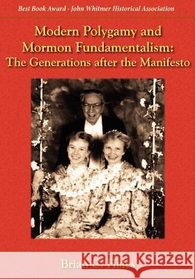 Modern Polygamy and Mormon Fundamentalism: The Generations After the Manifesto Hales, Brian C. 9781589581098