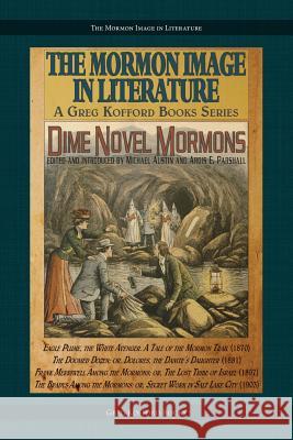 Dime Novel Mormons Michael Austin Ardis E. Parshall 9781589585171 Greg Kofford Books, Inc.