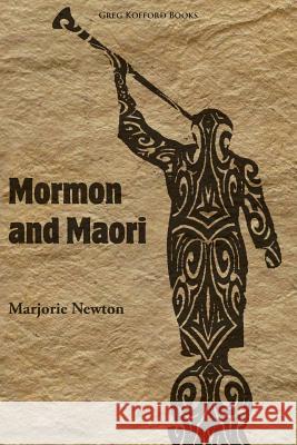 Mormon and Maori Marjorie Newton 9781589586390 Greg Kofford Books, Inc.