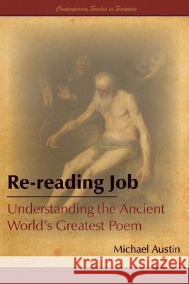 Re-Reading Job: Understanding the Ancient World's Greatest Poem Michael Austin   9781589586673 Greg Kofford Books, Inc.