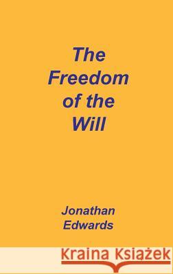 Freedom of the Will Jonathan Edwards 9781589600089 Sovereign Grace Publishers