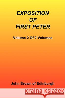 Exposition of First Peter, Volume 2 of 2 Brown Of Edinbu Joh 9781589601338 Sovereign Grace Publishers