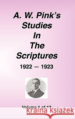 A. W. Pink's Studies in the Scriptures, 1922-23, Vol. 01 of 17 Arthur W. Pink 9781589602137 Sovereign Grace Publishers