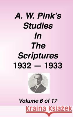 A. W. Pink's Studies in the Scriptures, Volume 06 Arthur W. Pink 9781589602182 Sovereign Grace Publishers