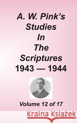 A. W. Pink's Studies in the Scriptures, Volume 12 Arthur W. Pink 9781589602243 Sovereign Grace Publishers