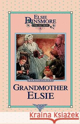 Grandmother Elsie, Book 8 Martha Finley 9781589602700 Sovereign Grace Publishers