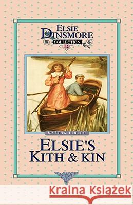 Elsie's Kith and Kin, Book 12 Martha Finley 9781589602748 Sovereign Grace Publishers