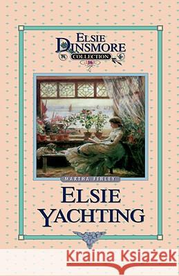 Elsie Yachting with the Raymonds, Book 16 Martha Finley 9781589602786