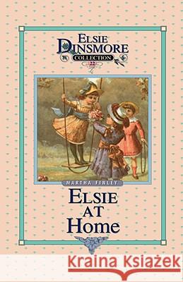 Elsie at Home, Book 22 Martha Finley 9781589602847