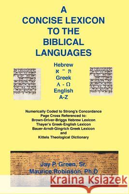 Concise Lexicon to the Biblical Languages Sr. Jay Green Maurice Dr Robinson 9781589603080
