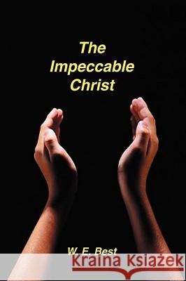 The Impeccable Christ W. E. Best 9781589603530 Sovereign Grace Publishers