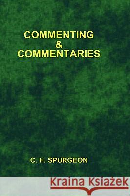 Commenting and Commentaries Charles Haddon Spurgeon 9781589604636 SOVEREIGN GRACE PUBLISHERS INC