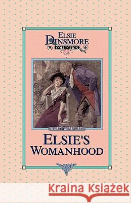 Elsie's Womanhood, Book 4 Martha Finley 9781589605039