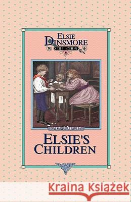 Elsie's Children, Book 6 Martha Finley 9781589605053