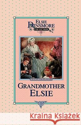 Grandmother Elsie, Book 8 Martha Finley 9781589605077 Sovereign Grace Publishers