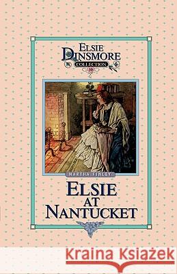 Elsie at Nantucket, Book 10 Martha Finley 9781589605091 Sovereign Grace Publishers