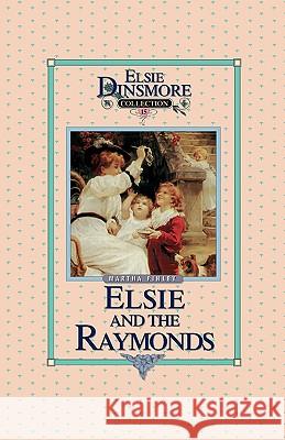 Elsie and the Raymonds, Book 15 Martha Finley 9781589605145 Sovereign Grace Publishers